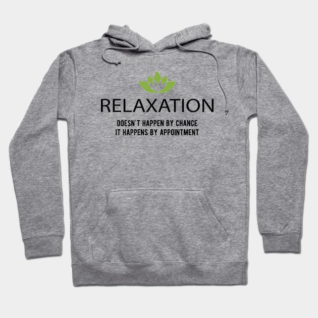 Massage Therapist - Relaxation Happens by appointment Hoodie by KC Happy Shop